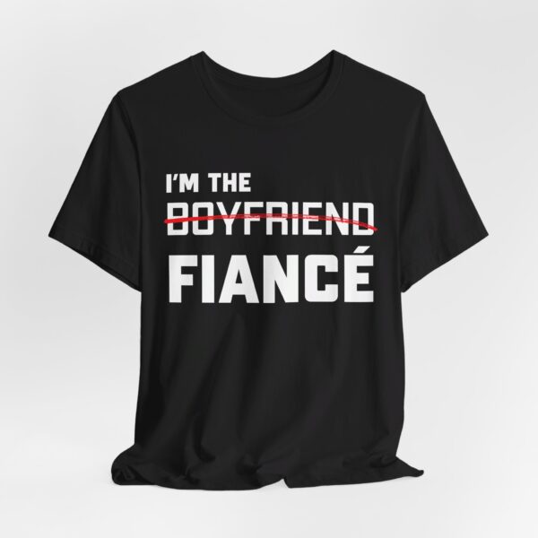 I'm the Fiance (Boyfriend) Unisex Jersey Short Sleeve Tee