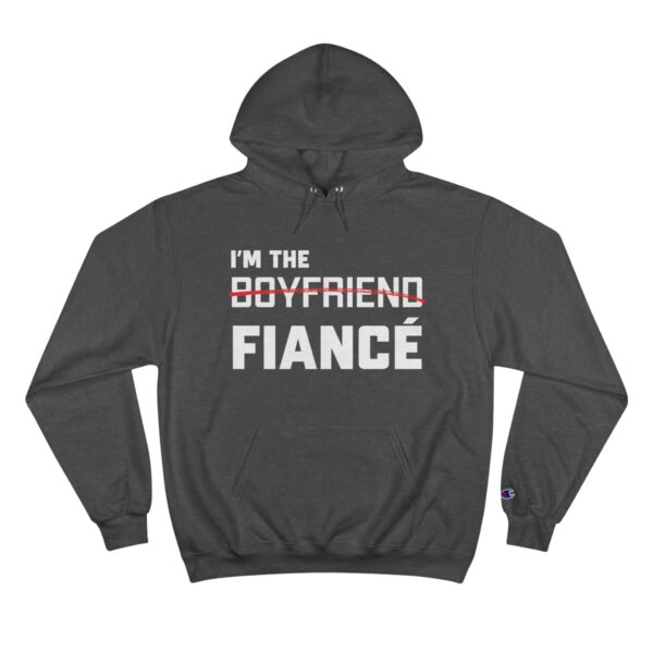 I'm the Fiance (Boyfriend) - Champion Hoodie - Image 9