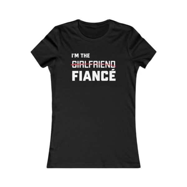 I'm the Fiance (girlfriend)- Women's Favorite Tee - Image 2