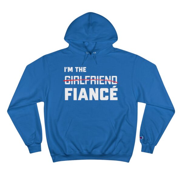 I'm the Fiance (girlfriend) - Champion Hoodie - Image 13