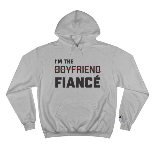 I'm the Fiance (Boyfriend) - Champion Hoodie - Image 5