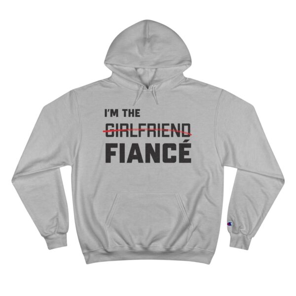 I'm the Fiance (girlfriend) - Champion Hoodie - Image 5