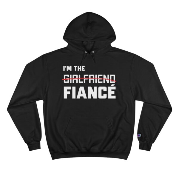 I'm the Fiance (girlfriend) - Champion Hoodie - Image 15