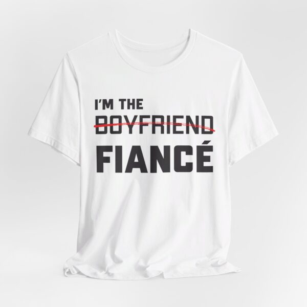 I'm the Fiance (Boyfriend) Unisex Jersey Short Sleeve Tee - Image 4