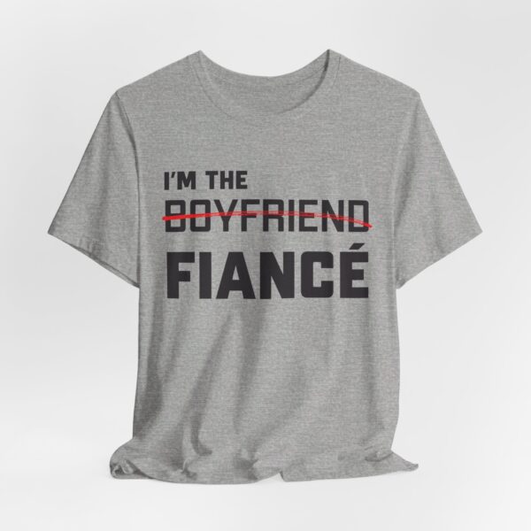 I'm the Fiance (Boyfriend) Unisex Jersey Short Sleeve Tee - Image 10