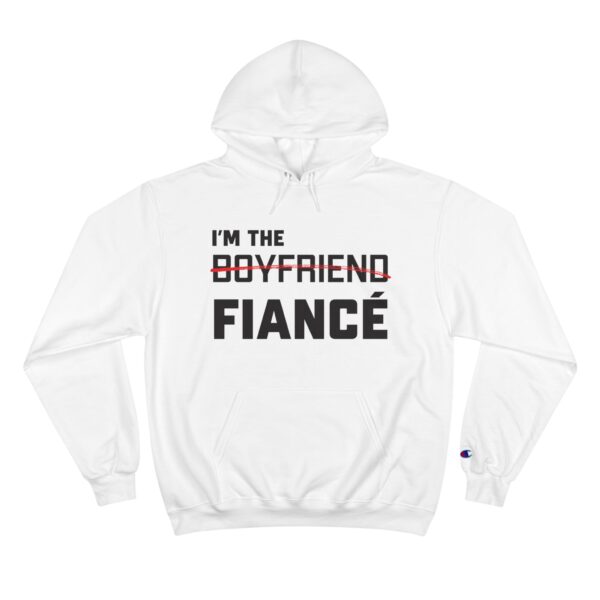 I'm the Fiance (Boyfriend) - Champion Hoodie - Image 3