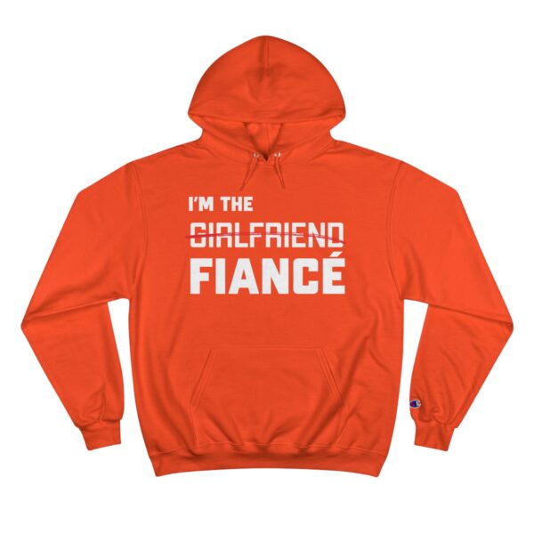 I'm the Fiance (girlfriend) - Champion Hoodie