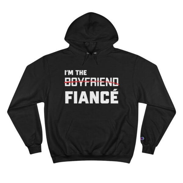 I'm the Fiance (Boyfriend) - Champion Hoodie - Image 15